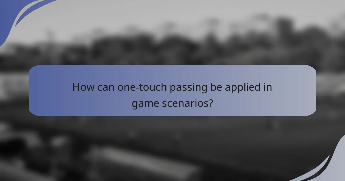 How can one-touch passing be applied in game scenarios?