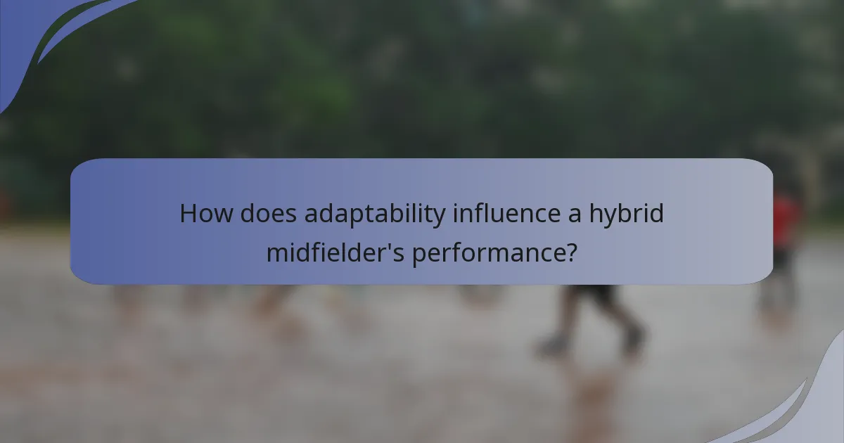 How does adaptability influence a hybrid midfielder's performance?