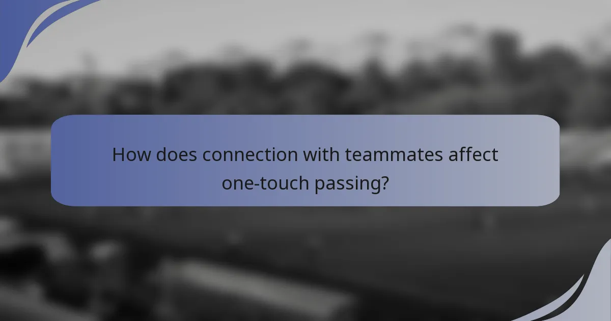 How does connection with teammates affect one-touch passing?