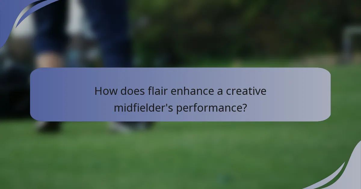 How does flair enhance a creative midfielder's performance?