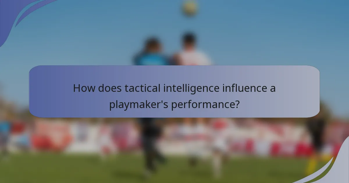 How does tactical intelligence influence a playmaker's performance?