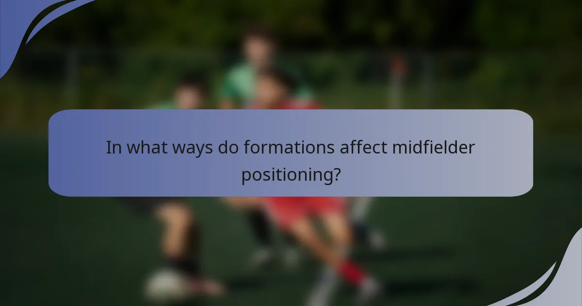 In what ways do formations affect midfielder positioning?