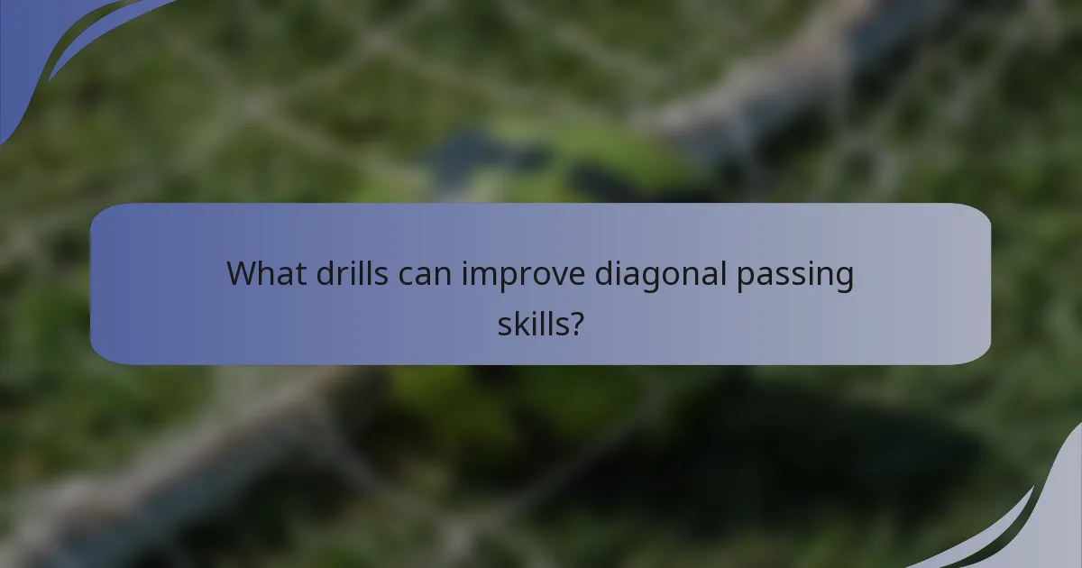 What drills can improve diagonal passing skills?