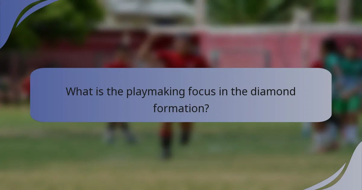 What is the playmaking focus in the diamond formation?
