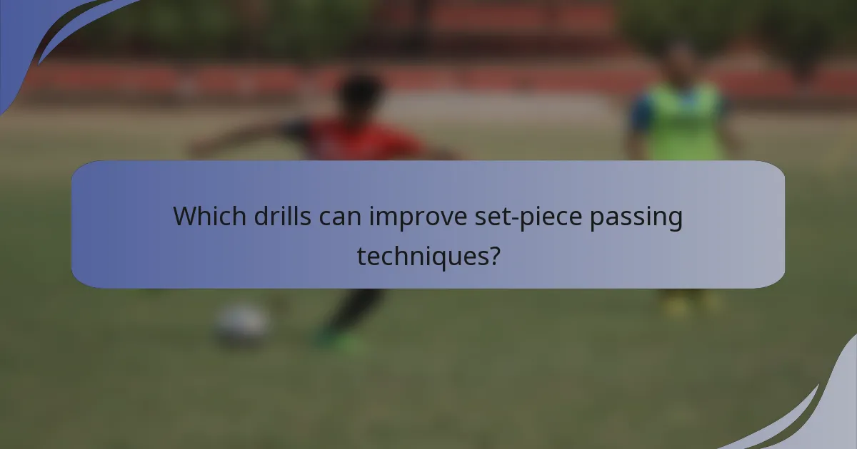 Which drills can improve set-piece passing techniques?