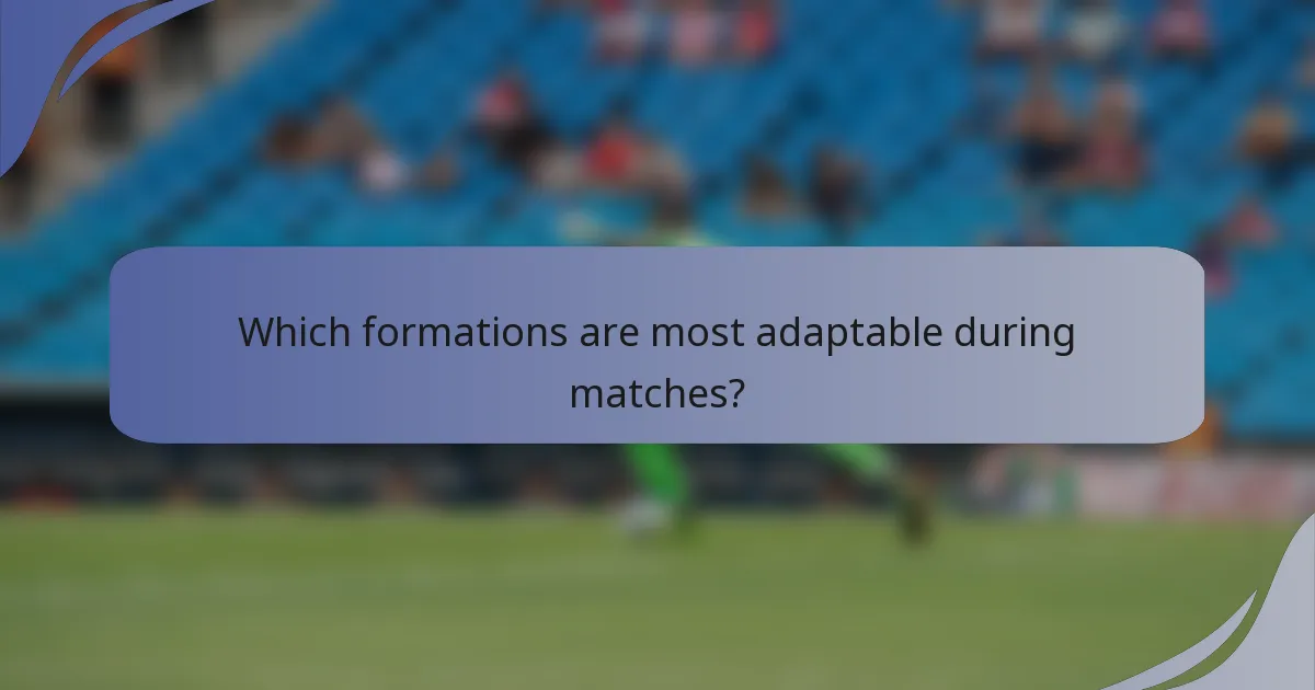 Which formations are most adaptable during matches?