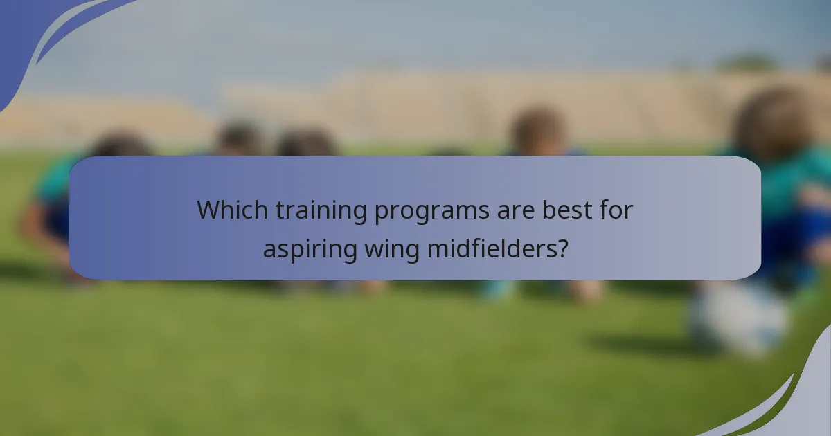 Which training programs are best for aspiring wing midfielders?